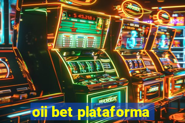 oii bet plataforma